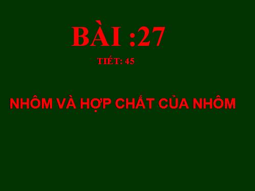 Bài 27. Nhôm và hợp chất của nhôm