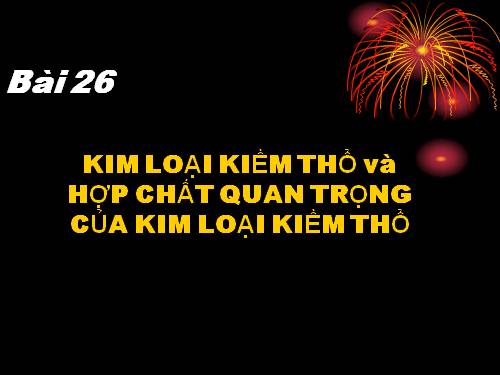 Bài 26. Kim loại kiềm thổ và hợp chất quan trọng của kim loại kiềm thổ