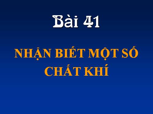 Bài 41. Nhận biết một số chất khí