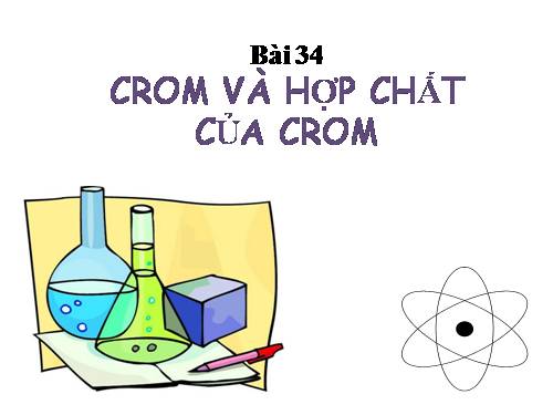 Bài 34. Crom và hợp chất của crom