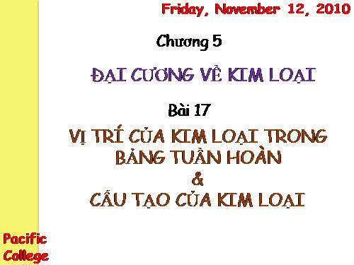 Bài 17. Vị trí của kim loại trong bảng tuần hoàn và cấu tạo của kim loại