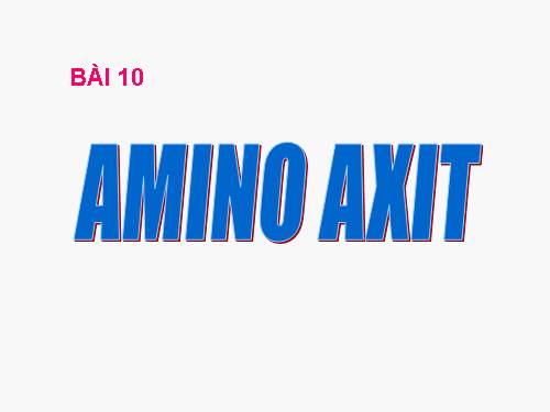 Bài 10. Amino axit