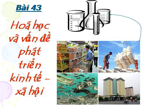 Bài 43. Hóa học và vấn đề phát triển kinh tế