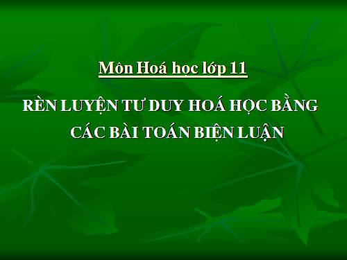 Ren luyen tu duy hoa hoc bang cac bai toan bien luan