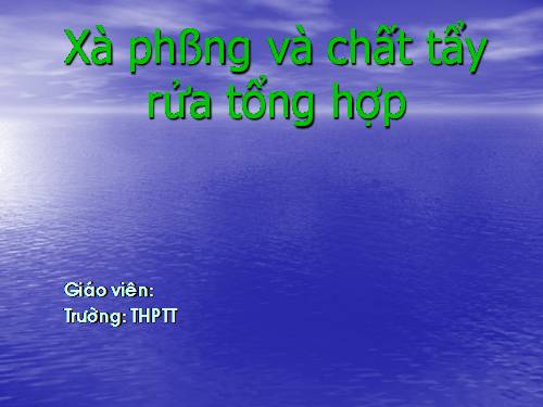 Bài 3. Khái niệm về xà phòng và chất giặt rửa tổng hợp