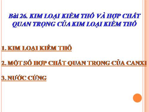 Bài 26. Kim loại kiềm thổ và hợp chất quan trọng của kim loại kiềm thổ