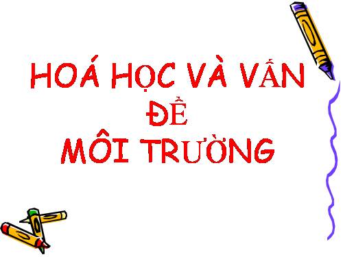 Bài 45. Hóa học về vấn đề môi trường