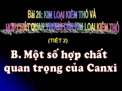 Bài 26. Kim loại kiềm thổ và hợp chất quan trọng của kim loại kiềm thổ