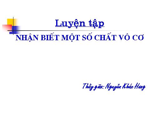 Bài 42. Luyện tập: Nhận biết một số chất vô cơ