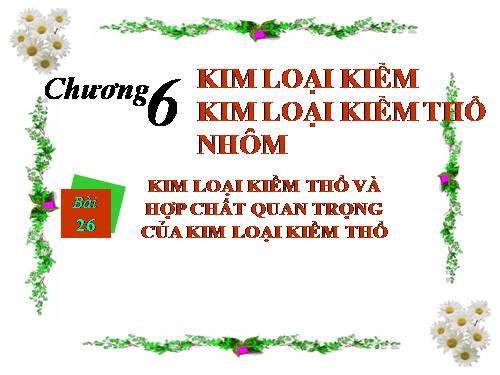 Bài 26. Kim loại kiềm thổ và hợp chất quan trọng của kim loại kiềm thổ