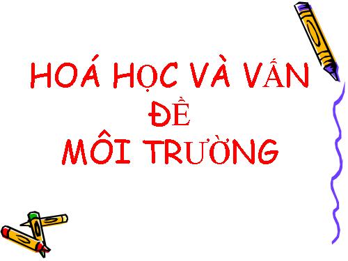 Bài 45. Hóa học về vấn đề môi trường