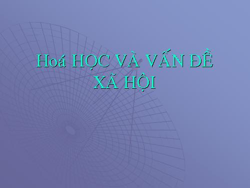 Bài 44. Hóa học và vấn đề xã hội