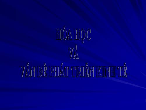 Bài 43. Hóa học và vấn đề phát triển kinh tế