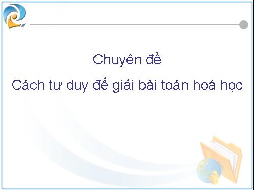 cách tư duy giải toán hóa học (nguồn: ttt.vn)