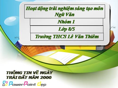 Bài 10. Thông tin về Ngày Trái Đất năm 2000