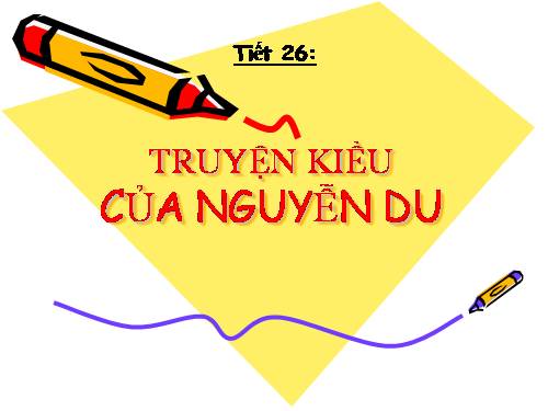 Bài 6. Truyện Kiều của Nguyễn Du