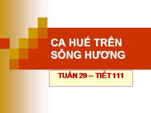 Bài 28. Ca Huế trên sông Hương