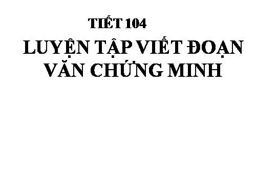 Bài 24. Luyện tập viết đoạn văn chứng minh