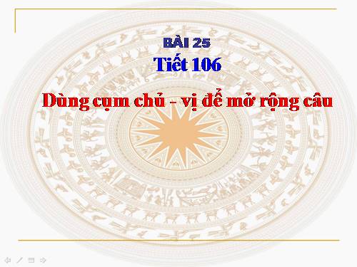 Bài 25. Dùng cụm chủ - vị để mở rộng câu