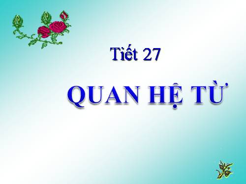 Bài 7. Quan hệ từ