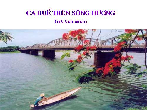 Bài 28. Ca Huế trên sông Hương