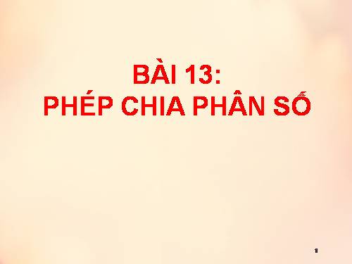 Chương III. §12. Phép chia phân số