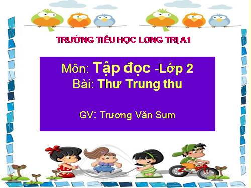 Tập đọc 2. Tuần 19. Thư Trung thu