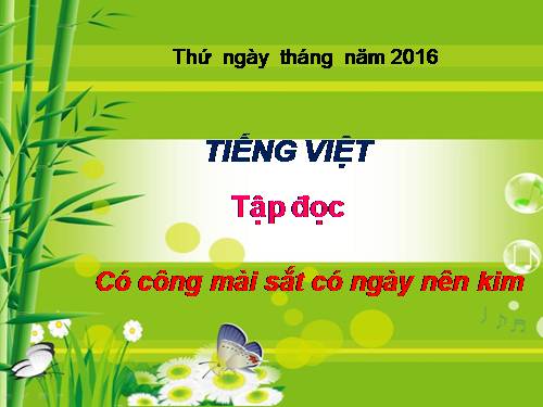 Tuần 1. Có công mài sắt, có ngày nên kim