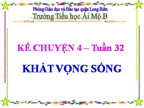 Tuần 32. Khát vọng sống