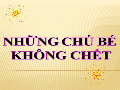 Tuần 25. Những chú bé không chết