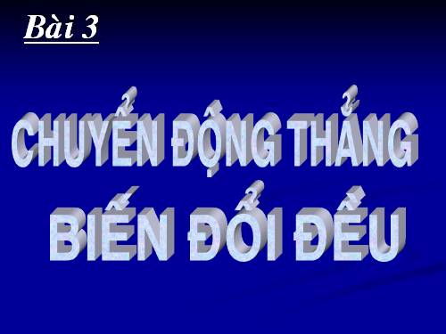 Bài 3. Chuyển động thẳng biến đổi đều