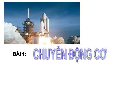 Bài 1. Chuyển động cơ