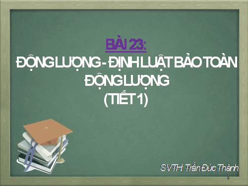 Bài 23. Động lượng. Định luật bảo toàn động lượng