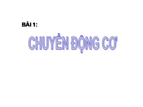 Bài 1. Chuyển động cơ