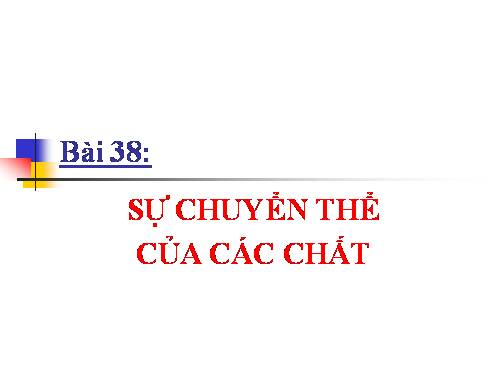 Bài 38. Sự chuyển thể của các chất