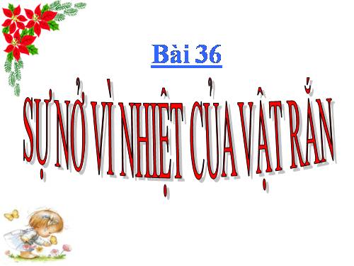 Bài 36. Sự nở vì nhiệt của vật rắn