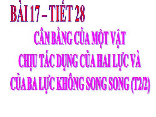 Bài 17. Cân bằng của một vật chịu tác dụng của hai lực và của ba lực không song song