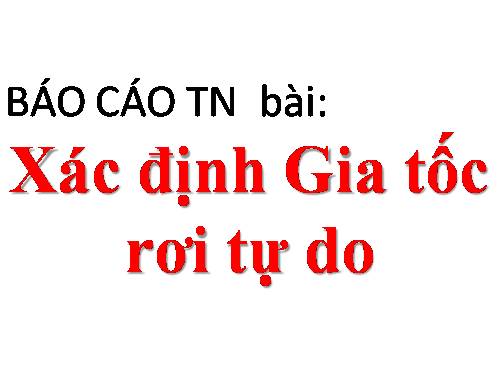 Bài 8. Thực hành: Khảo sát chuyển động rơi tự do. Xác định gia tốc rơi tự do