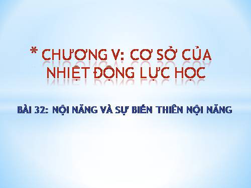 Bài 32. Nội năng và sự biến thiên nội năng