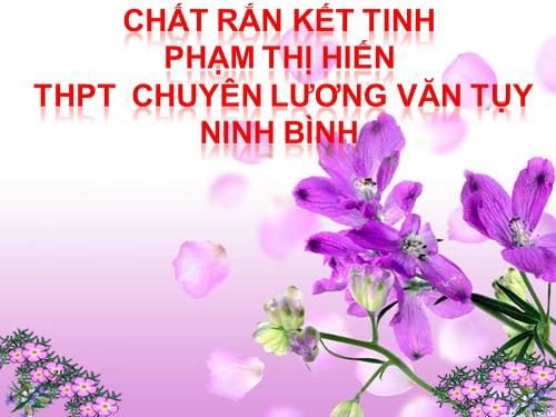 Bài 34. Chất rắn kết tinh. Chất rắn vô định hình