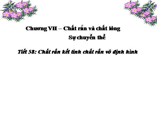 Bài 34. Chất rắn kết tinh. Chất rắn vô định hình