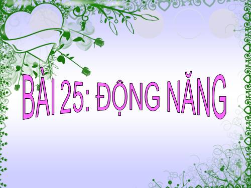 Bài 25. Động năng