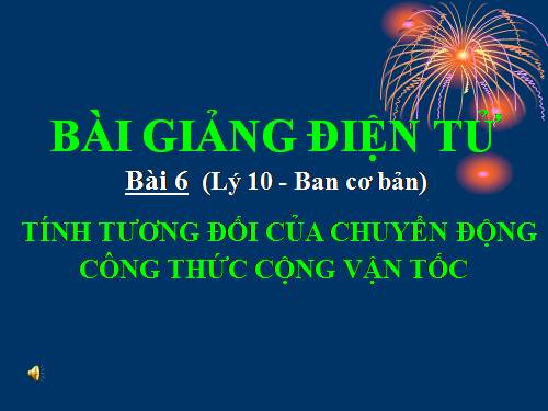 Bài 6. Tính tương đối của chuyển động. Công thức cộng vận tốc