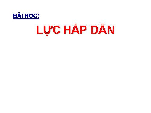 Bài 11. Lực hấp dẫn. Định luật vạn vật hấp dẫn