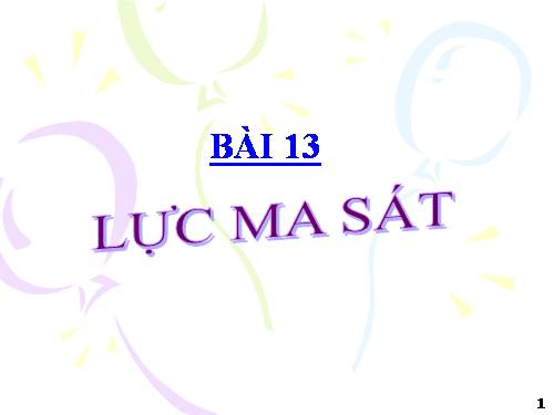 Bài 13. Lực ma sát