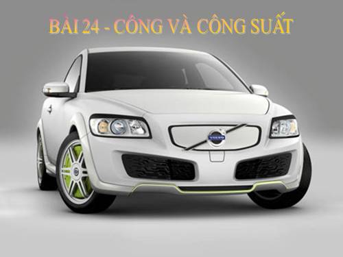 Bài 24. Công và công suất