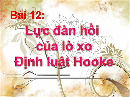 Bài 12. Lực đàn hồi của lò xo. Định luật Húc