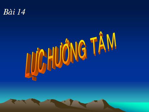 Bài 14. Lực hướng tâm