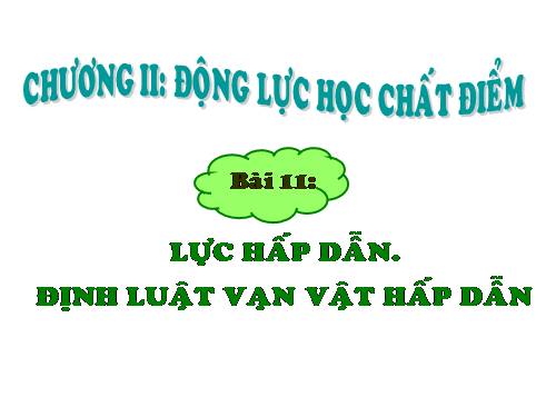 Bài 11. Lực hấp dẫn. Định luật vạn vật hấp dẫn