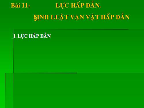 Bài 11. Lực hấp dẫn. Định luật vạn vật hấp dẫn